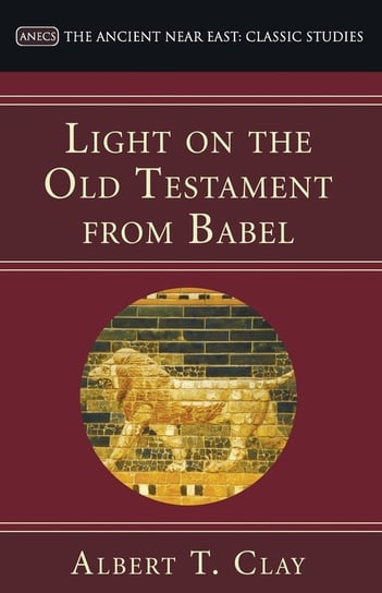 Light on the Old Testament from Babel Clay Albert T.