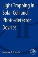Light Trapping in Solar Cell and Photo-detector Devices Fonash Stephen J.