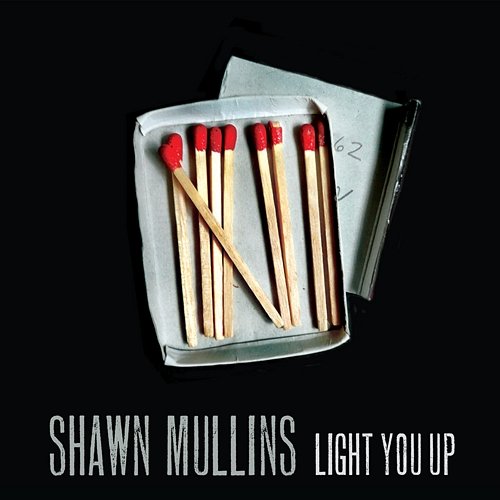 Light You Up Shawn Mullins