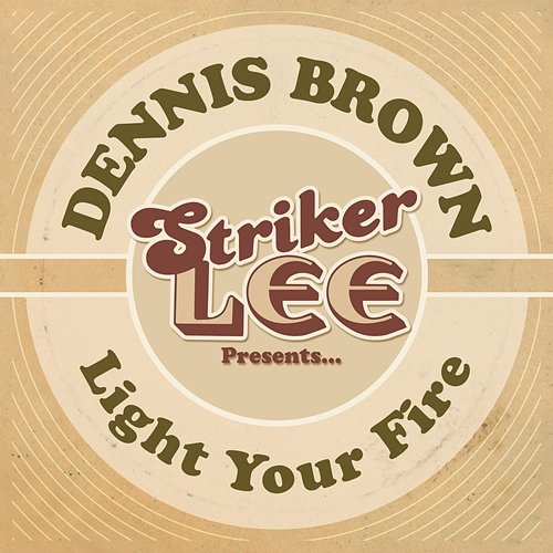 Light Your Fire Dennis Brown & The Aggrovators
