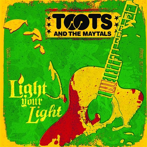 Light Your Light Toots & The Maytals