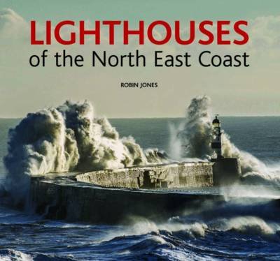 Lighthouses of the North East Coast Jones Robin