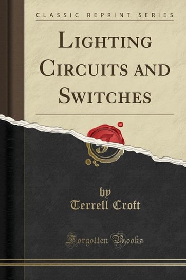 Lighting Circuits and Switches (Classic Reprint) Croft Terrell