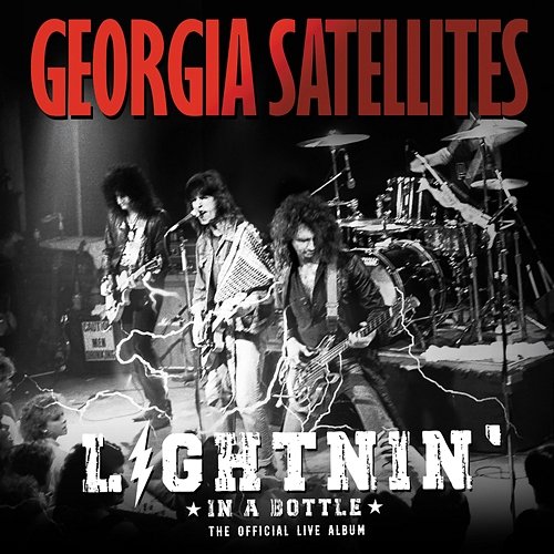 Lightnin' in a Bottle: The Official Live Album Georgia Satellites