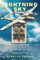 Lightning Sky: A U.S. Fighter Pilot Captured During WWII and His Father's Quest to Find Him George R. C.