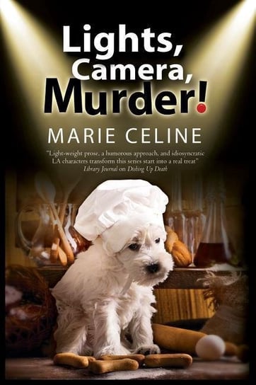 Lights, Camera, Murder!: A TV Pet Chef Mystery Set in L. A. Marie Celine