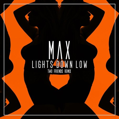 Lights Down Low Max