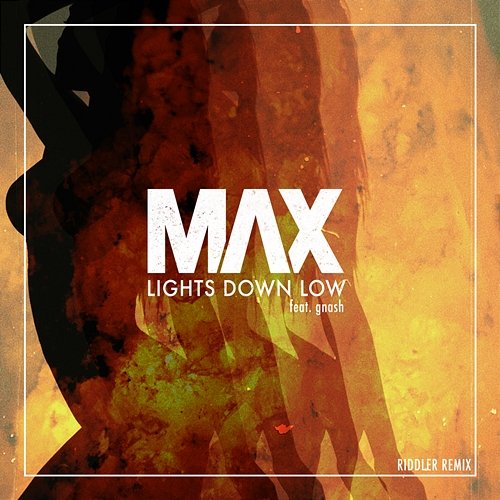 Lights Down Low MAX feat. gnash