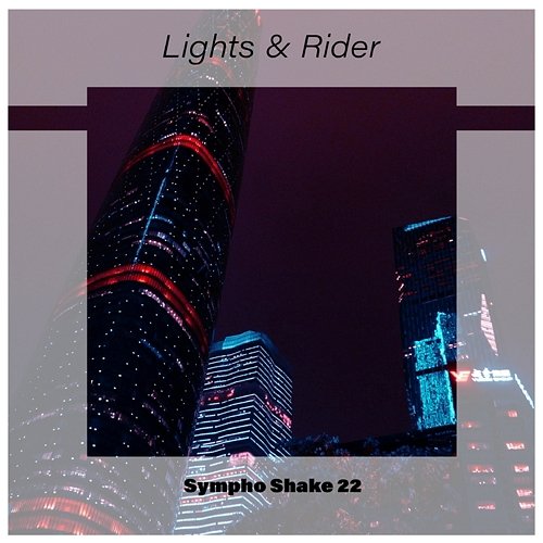 Lights & Rider Sympho Shake 22 Various Artists