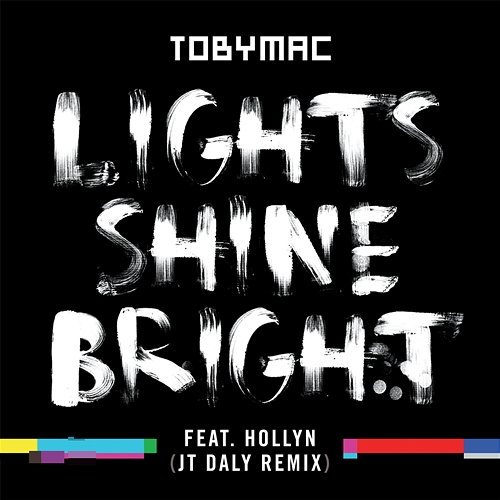Lights Shine Bright TobyMac feat. Hollyn