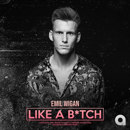 Like A B*tch Emil Wigan