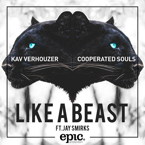 Like A Beast Kav Verhouzer & Cooperated Souls feat. Jay Smirks