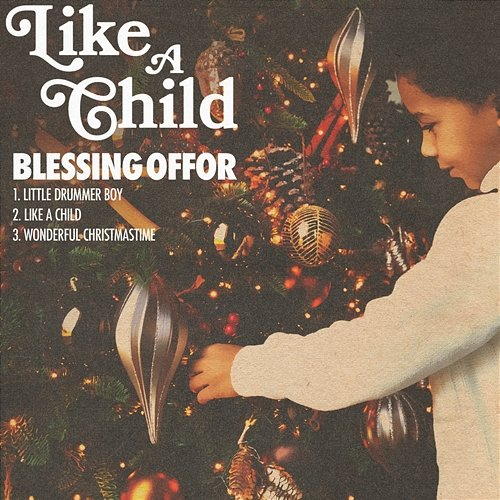 Like A Child Blessing Offor