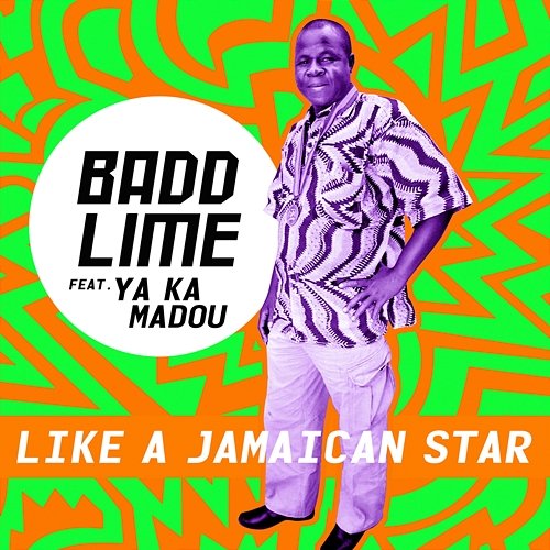 Like a Jamaican Star Badd Lime, Ya Ka Madou