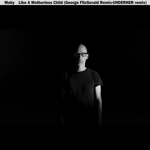 Like A Motherless Child Moby