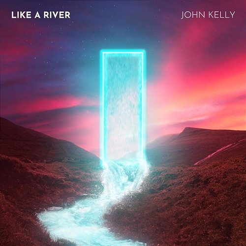 Like A River JOHN KELLY