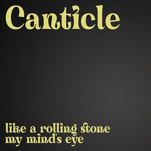 Like A Rolling Stone / My Mind's Eye Canticle