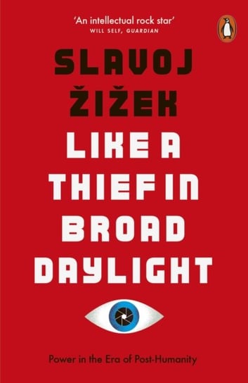 Like A Thief In Broad Daylight. Power in the Era of Post-Humanity Zizek Slavoj