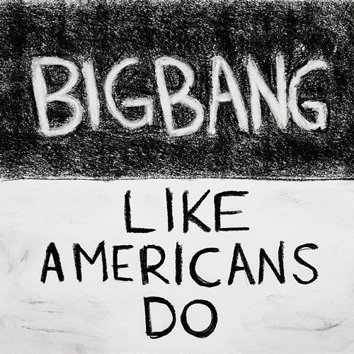 Like Americans Do Bigbang