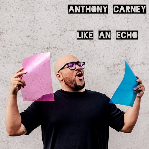 LIKE AN ECHO Anthony Carney