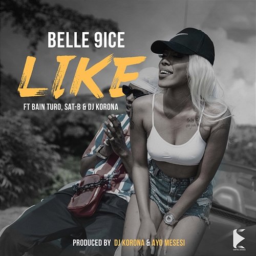 Like Belle 9ice feat. Bain Turo, Dj Korona, Sat-B