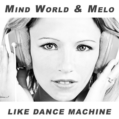 Like Dance Machine Melo, Mind World