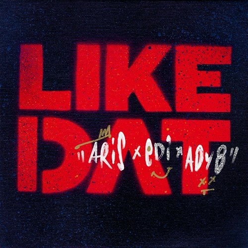 LIKE DAT AdyB, Edi, Aris