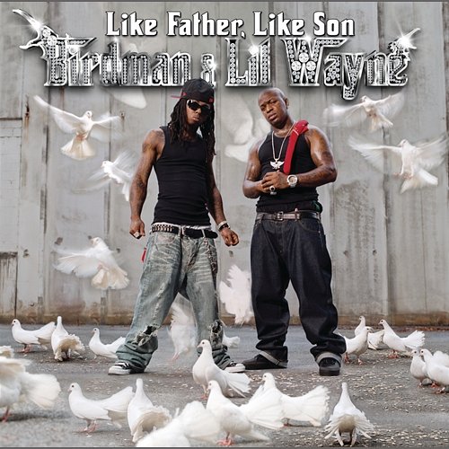 Like Father Like Son Birdman, Lil Wayne