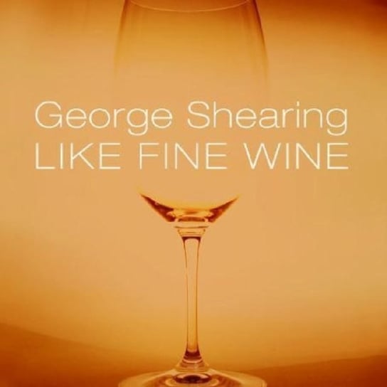 Like Fine Wine George Shearing