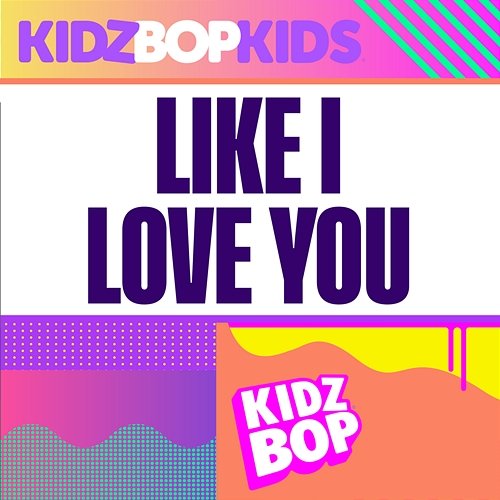 Like I Love You Kidz Bop Kids
