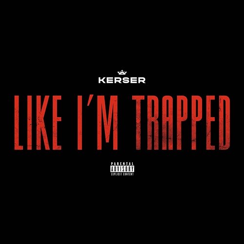 Like I'm Trapped Kerser