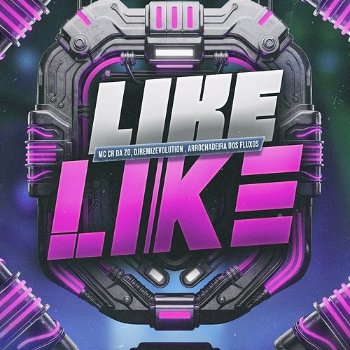 Like Like Arrochadeira dos FLuxos, MC CR DA ZO, DJ REMIZEVOLUTION