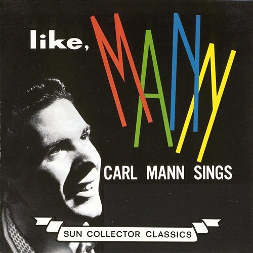 Like, Mann: Carl Mann Sings Carl Mann