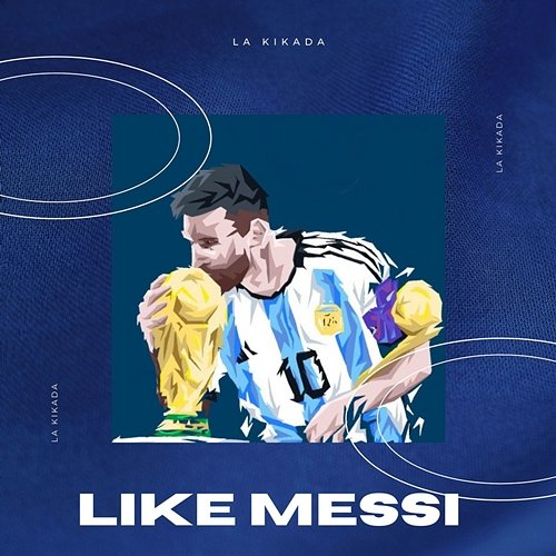 Like Messi La Kikada