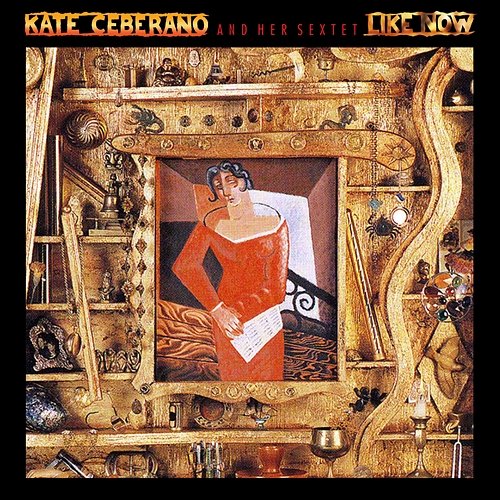 Like Now Kate Ceberano And Her Sextet