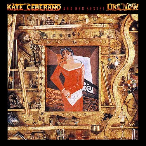 Like Now Kate Ceberano And Her Sextet
