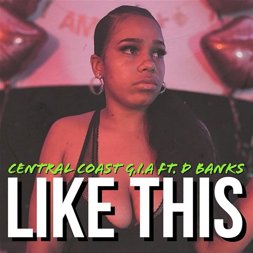 Like This Central Coast G.I.A feat. D BANKS