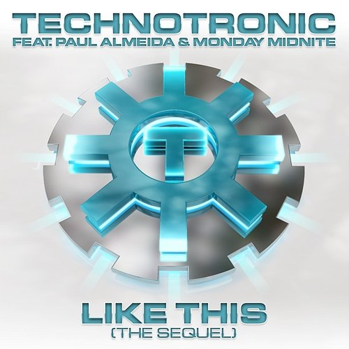 Like This (The Sequel) Technotronic, Paul Almeida, Monday Midnite