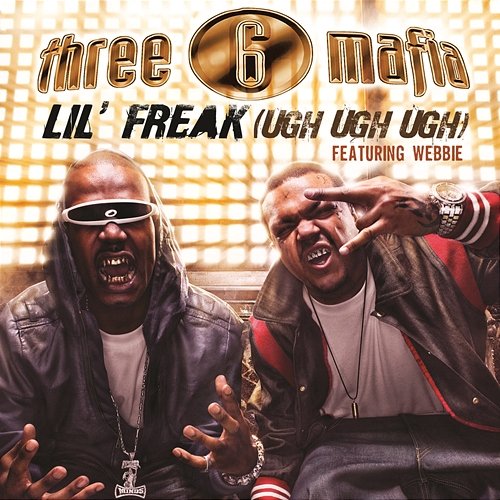 Lil' Freak (Ugh Ugh Ugh) Three 6 Mafia