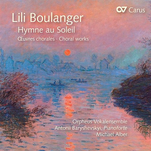 Lili Boulanger: Hymne au Soleil. Chorwerke Antonii Baryshevskyi, Orpheus Vokalensemble, Michael Alber