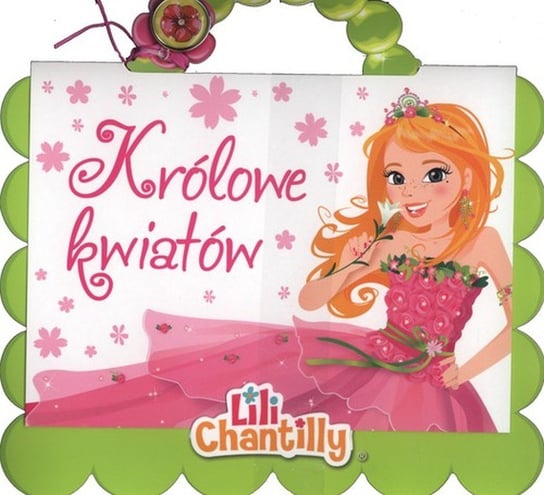 Lili Chantilly. Królowe kwiatów + dodatek Opracowanie zbiorowe