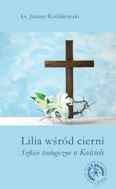 Lilia wśród cierni wyd. 2017 Wydawnictwo Księży Sercanów