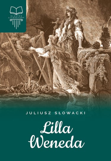 Lilla Weneda. Klasyka literatury Słowacki Juliusz
