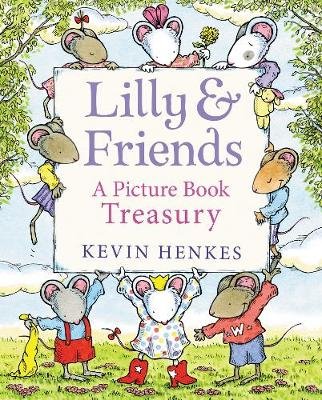 Lilly & Friends: A Picture Book Treasury Henkes Kevin