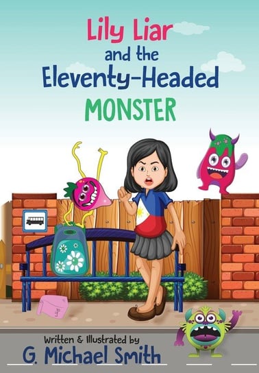 Lily Liar and the Eleventy-Headed MONSTER Smith G. Michael