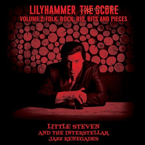 Lilyhammer The Score Vol.2: Folk, Rock, Rio, Bits And Pieces Little Steven feat. The Interstellar Jazz Renegades
