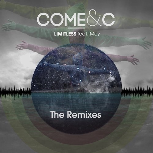 Limitless (feat. Mey) [The Remixes] Come & C