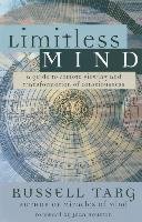 Limitless Mind: A Guide to Remote Viewing and Transformation of Consciousness Targ Russell