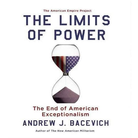 Limits of Power Bacevich Andrew