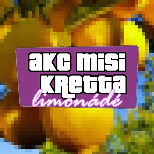 Limonádé AKC Misi feat. Kretta, txy808